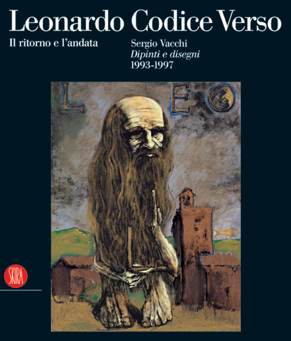 Sergio Vacchi. Leonardo Codice Verso. Il Ritorno e L'andata. Dipinti e disegni 1993-1997.