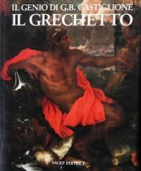 Grechetto - Il genio di G. B. Castiglione, il Grechetto