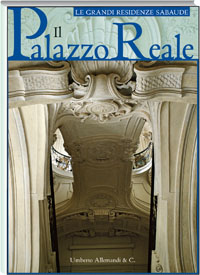 Grandi residenze sabaude .Il Palazzo Reale