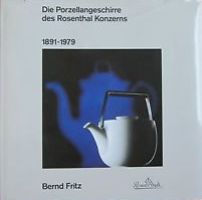 Rosenthal - Die Porzellangeschirre des Rosenthal Konzerns 1891-1979