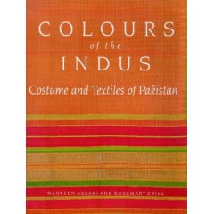 Colours of the Indus . Costumes and textiles of Pakistan