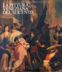 Pittura Veneziana del Seicento. (La)