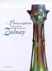 Liberty ungherese nelle ceramiche della manifattura Zsolnay