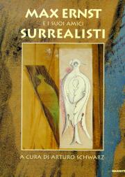 Max Ernst e i suoi amici surrealisti