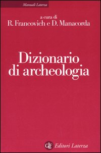 Dizionario di Archeologia . Temi , concetti e metodi