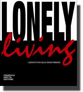 Lonely living. L'architettura dello spazio primario. Venezia,VIII biennale di Architettura