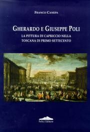 Gherardo e Giuseppe Poli.La pittura di capriccio nella Toscana del primo Settecento
