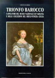 Trionfo barocco. Capolavori del museo nazionale di Varsavia e delle collezioni del Friuli-Venezia Giulia