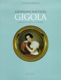 Gigola - Giovanni Battista Gigola. Committenti e opere