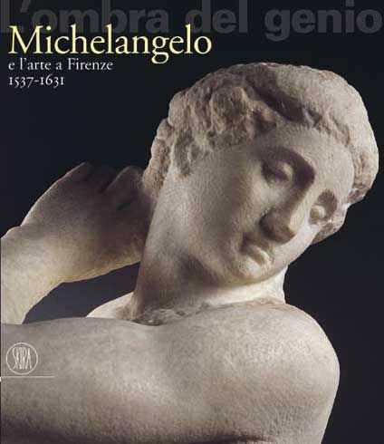 Michelangelo e l'arte a Firenze . L'ombra del genio