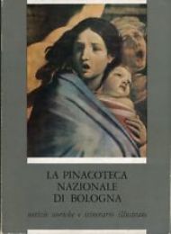 Pinacoteca Nazionale di Bologna. Notizie storiche e itinerario illustrato. (La)
