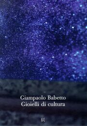 Babetto - Giampaolo Babetto. Gioielli di cultura