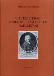 Bernardo de Dominici . Vite de pittori,scultori ed architetti napoletani . II / III Vol