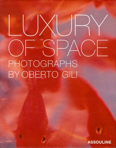 Luxury of space . Photographs by Oberto Gili