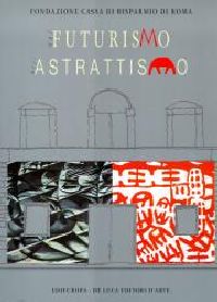 Dal Futurismo all'Astrattismo.Un percorso d'avanguardia nell'arte italiana del primo Novecento.