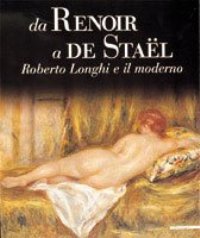 Da Renoir a De Stael. Roberto Longhi e il moderno