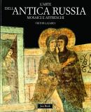 Arte dell'antica Russia. Mosaici e affreschi dall'XI al XVI secolo