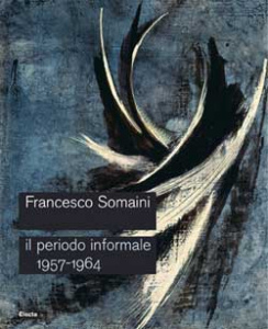 Somaini - Francesco Somaini . Il periodo informale 1957 - 1964 .