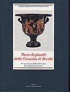 Museo regionale della Ceramica di Deruta . Ceramica  greca,italiota,etrusca.Terrecotte,lucerne e vetri