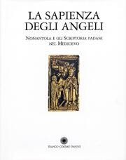 Sapienza degli angeli.Nonantola e gli scriptoria padani nel Medioevo
