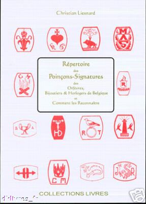 Repertoire des poincons-signatures des orfevres, bijoutiers et horologers de Belgique et comment les reconnaitre