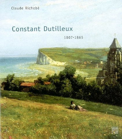 Constant Dutilleux, 1807-1865. D'Arras à Barbizon