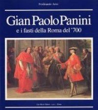 Panini - Gian Paolo Panini e i fasti della Roma del '700