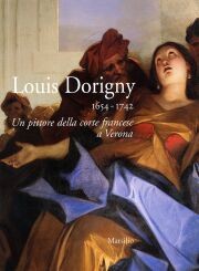 Louis Dorigny 1654-1742.Un pittore della corte francese a Verona