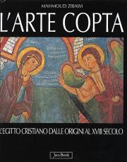 Arte copta. L'Egitto cristiano dalle origini al XVIII secolo