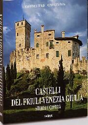 Castelli del Friuli Venezia Giulia.Storia e civiltà