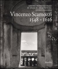 Scamozzi - Vincenzo Scamozzi 1548-1616