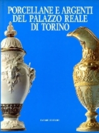 Porcellane e argenti del Palazzo Reale di Torino