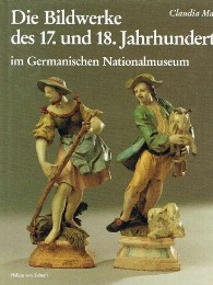 Bildwerke des 17. und 18. Jahrhunderts im Germanischen Nationaluseum (die)