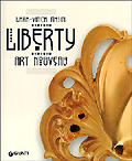 Liberty . Art nouveau . Un'avventura artistica internazionale tra rivoluzione e reazione