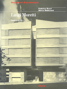 Luigi Moretti . Opere e scritti