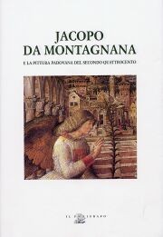 Jacopo da Montagnana e la pittura padovana del secondo Quattrocento