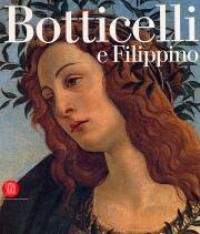 Botticelli e Filippino. L'inquietudine e la grazia nella pittura fiorentina del Quattrocento