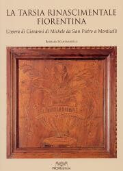 Tarsia Rinascimentale Fiorentina. L'opera di Giovanni di Michele da San Pietro a Monticelli  (la)