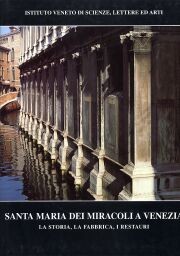 Santa Maria dei Miracoli a Venezia. La storia, la fabbrica, i restauri
