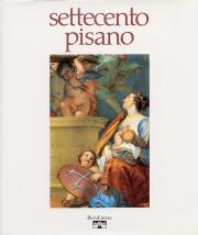 Settecento pisano, pittura e scultura a Pisa nel secolo XVIII
