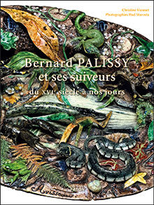 Bernard Palissy et ses suiveurs du XVI e siècle à nos jours. Hymne à la nature