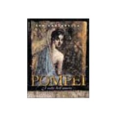 Pompei . I volti dell'amore 