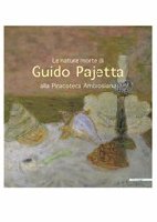 Nature morte di Guido Pajetta alla Pinacoteca Ambrosiana