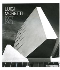 Luigi Moretti 1907-1973