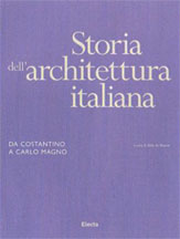 Storia dell'Architettura Italiana. Da Costantino a Carlo Magno