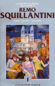 Squillantini - catalogo generale delle opere di  Remo Squillantini Vol 1 ( 1964-1995)
