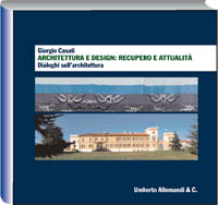 Giorgio Casati . Architettura e design: recupero e attualità. Dialoghi sull'architettura