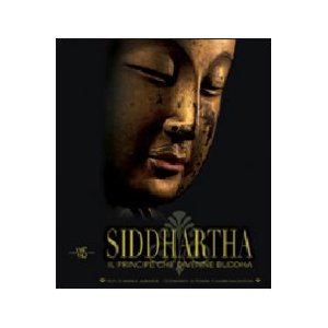 Siddhartha. Il Principe che Divenne Buddha