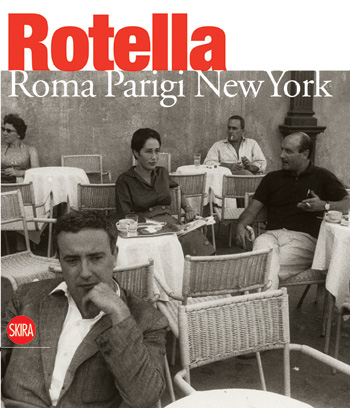Rotella - Mimmo Rotella. Roma-Parigi-New York