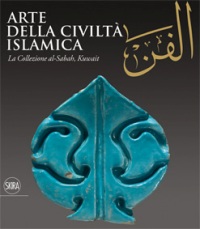 Arte della civiltà islamica. La Collezione al-Sabah, Kuwait